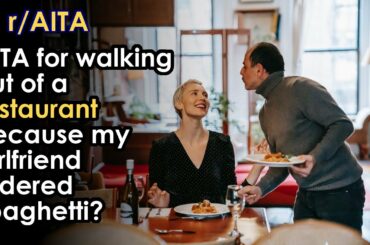 AITA for walking out of a restaurant because my girlfriend ordered spaghetti?