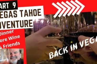 VEGAS TAHOE ADVENTURE PART 9 BACK IN VEGAS , DINNER MORE WINE & FRIENDS #steakhouse #travel
