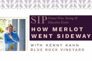 How Merlot Went Sideways | Kenny Kahn of Blue Rock Vineyard | SIP Virtual Wine Tasting & Education