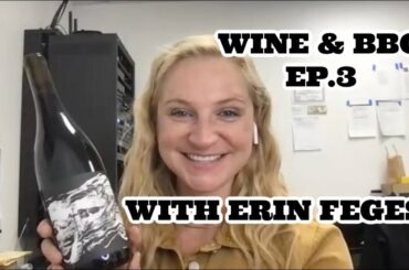 Wine & BBQ with Erin Feges - Episode 3