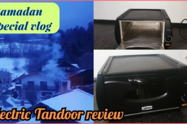 Electric Tandoor Review | Ramadan Special Vlog | Ramzan Routine in Italy | Snowfall