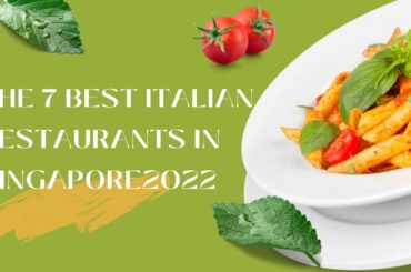 THE 7 BEST ITALIAN RESTAURANTS IN SINGAPORE: IRRESISTIBLE FOOD