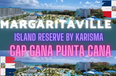 Punta Cana: Margaritaville Cap Cana | Hotel Review #PuntaCana #DominicanRepublic #AllInclusive