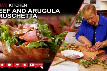 Beef and Arugula Bruschetta Recipe - Lidia’s Kitchen Series