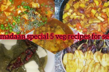 Ramadaan Special 5 veg sabzi recipes for sehri. 5 healthy sehri recipes in ramzan