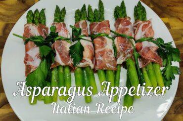 Easy Asparagus Appetizer / Prosciutto Wrapped Asparagus /Asparagus Appetizer Italian Recipe