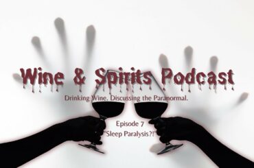 Wine & Spirits Podcast: Episode 7 - Sleep Paralysis?!