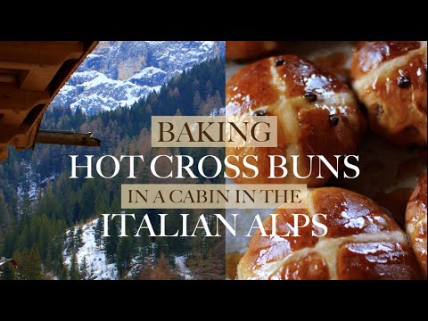 BAKING HOT CROSS BUNS IN A CABIN IN THE ITALIAN ALPS BAKING HOT CROSS BUNS IN A CABIN IN THE ITALIAN ALPS