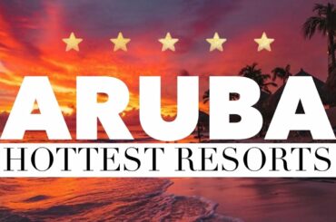 TOP 10 Best Luxury Hotels & Hottest Resorts in ARUBA
