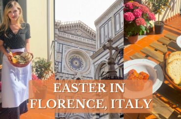 Easter In Florence, Italy + 2 Italian Recipes