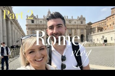 ROME PART 2 | TREVI FOUNTAIN, VATICAN, ITALIAN FOOD ADVENTURES IN TRASTEVERE, SPANISH STEPS