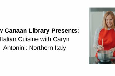 New Canaan Library Presents: Italian Cuisine with Caryn Antonini: Northern Italy