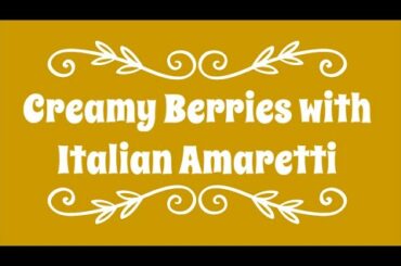 Creamy Berries with Italian Amaretti