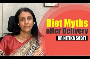 Diet Myths after Delivery | |Episode-9, Postpartum Series by Dr. Nitika Sobti