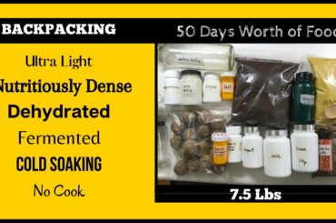 Backpacking Food, Ultra Light, Nutritiously Dense, Dehydrated, Fermented, Cold Soaking, No Cook