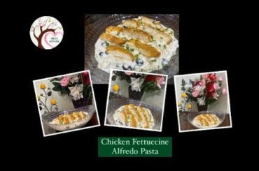 Chicken Fettuccine Alfredo Pasta | Italian meal | Recipe by Nida’s Kitchen @Nida’s Kitchen