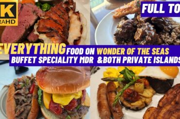 [4k] EVERYTHING Food on Wonder of the Seas | Buffet | Specialty Dining | MDR |  2 Private Islands