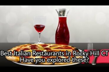 Best Italian Restaurants in Rocky Hill CT : Have you explored these?