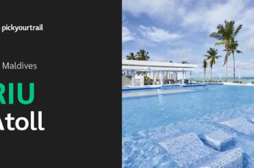 RIU Atoll Maldives | A Complete Tour | Pickyourtrail
