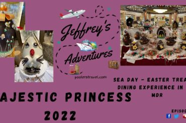 Majestic Princess 2022 | SEA DAY |  DINING ROOM EXPERIENCES IN THE MDR | EASTER TREATS | SHIP VIEWS