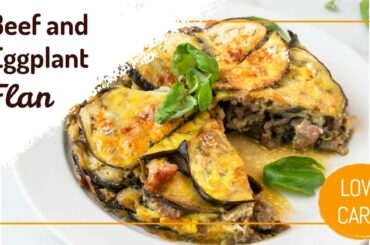 Low carb beef and eggplant flan, a low-carb Italian recipe