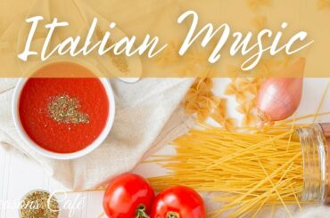 Italian Cooking | Italian Background Cooking Music | Italian Music for Cooking | Italian Cafe Music