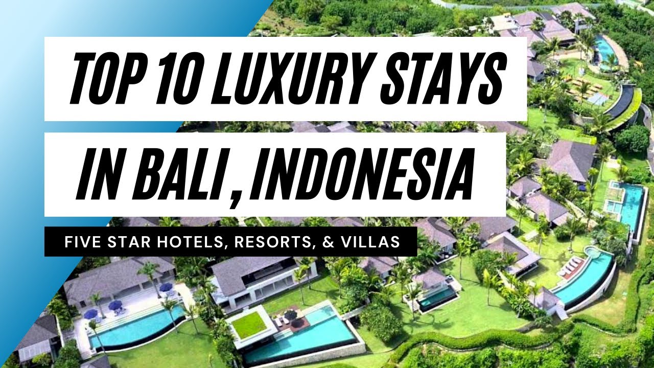 Top 10 Luxury 5 Star Resorts, Hotels & Villas in Bali, Indonesia Top 10 Luxury 5 Star Resorts, Hotels & Villas in Bali, Indonesia