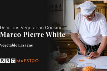 Vegetable Lasagne - Marco Pierre White - Delicious Vegetarian Cooking - BBC Maestro