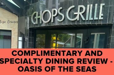 Oasis of The Seas - Full Dining Review (Complimentary and Specialty)