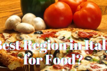 Best Region in Italy for Food?