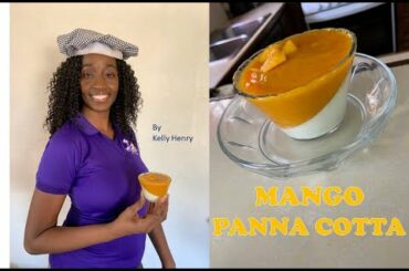 How to make MANGO PANNA COTTA by Kelly Henry