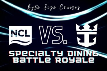 Specialty Dining Battle Royale - NCL vs. Royal Caribbean