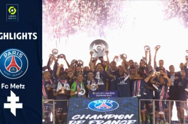 PARIS SAINT-GERMAIN - FC METZ (5 - 0) - Highlights - (PSG - FCM) / 2021-2022