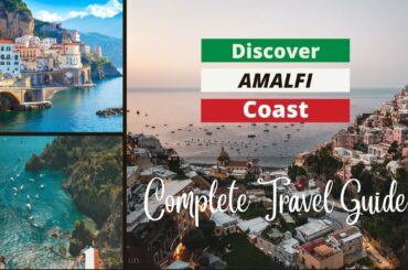 Discover Amalfi Coast in Italy | Complete Travel Guide