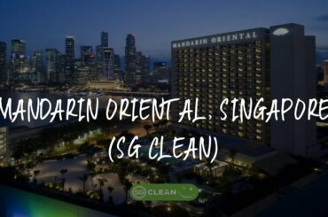 Mandarin Oriental, Singapore (SG Clean) Review - Singapore , Singapore 25139