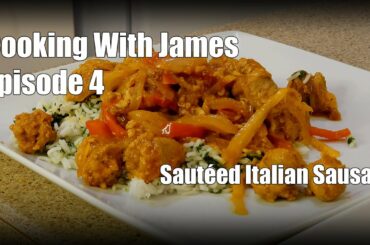 Cooking With James - Sauteed Italian Sausage, with grilled peppers and spinach rice - Episode 4
