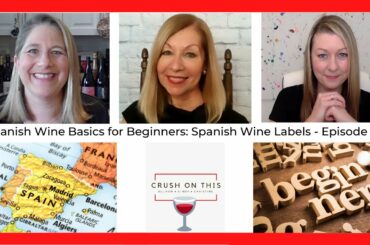 Spanish wines basics for beginners: Spanish wine labels - Crush On This Episode 98