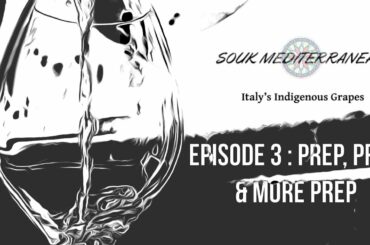 Indigenous Grapes of Italy : Episode 3 : Prep, Prep, and More Prep.