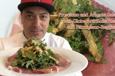 Authentic Italian Recipes - Prosciutto, Artichoke and Arugula Salads with Chef G.S. Argenti