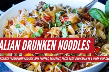 Italian Drunken Noodles | easy pasta recipe that is full of flavor!