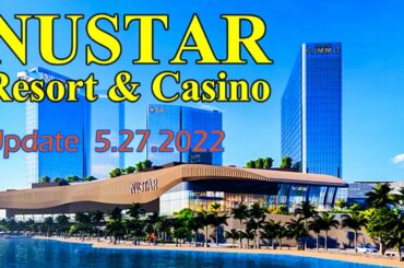 Cebu Tour: NUSTAR RESORT & CASINO Update   May 27, 2022