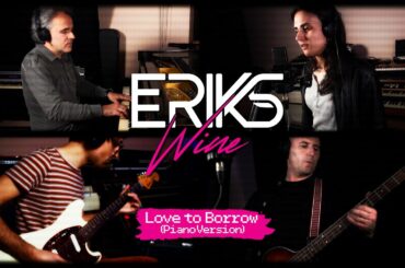 EriKs Wine - Love to Borrow (Piano Version) - Official Video
