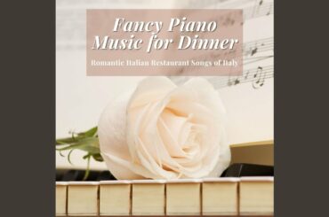 Fancy Piano Music for Dinner