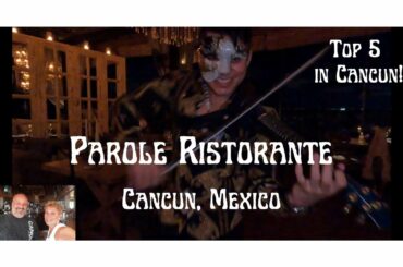 Parole Ristorante Cancun Mexico | Top 5 in Cancun!