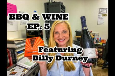 BBQ & Wine - Episode 5 - Featuring Billy Durney