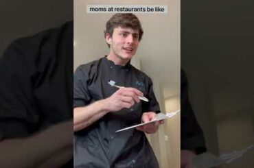 MOMS AT RESTAURANTS BE LIKE