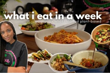 Vegan What I Eat In A Week (Dinner) +Why I Went Plant-Based: Pasta, Tacos, Garlic & Herb Tofu