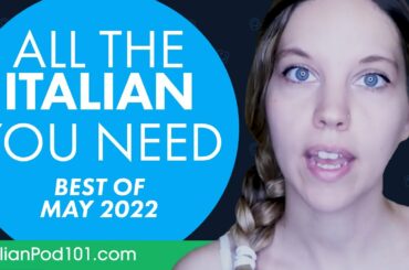 Your Monthly Dose of Italian - Best of May 2022