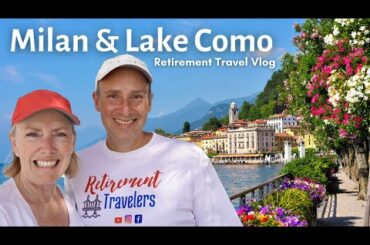 Milan Italy Travel Vlog | Lake Como | Retirement Fun #84