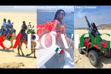 CABO VLOG | LUXURY BDAY GIRLS TRIP | PRIVATE YACHT | CAMEL & ATV RIDES | TEQUILA TASTING